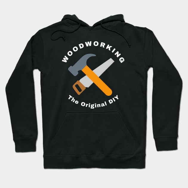 Woodworking: The Original DIY Woodworking/Wood Working/Woodwork Hoodie by Texevod